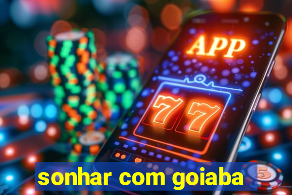 sonhar com goiaba